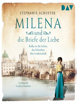 cover image of Milena und die Briefe der Liebe. Kafka ist ihr Leben, das Schreiben ihre Leidenschaft
